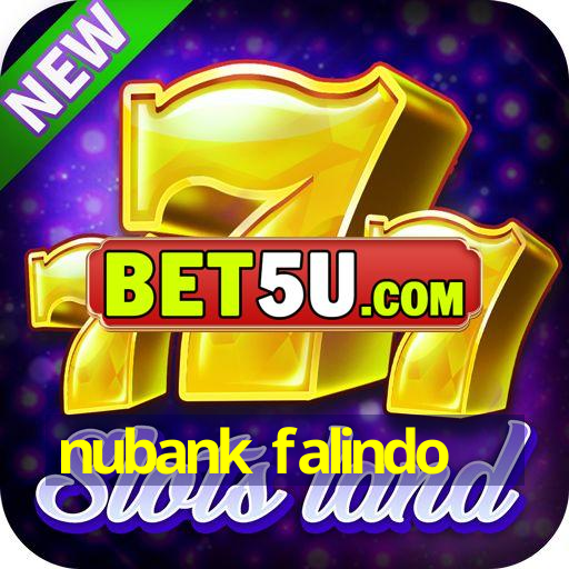 Nubank Falindo